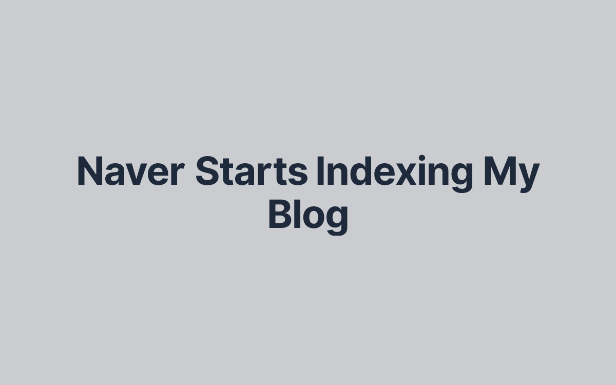 Naver Starts Indexing My Blog
